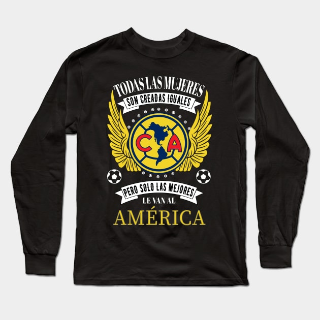 Las Aguilas del America Futbol Las Mejores le van al America para mujeres Long Sleeve T-Shirt by soccer t-shirts